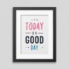 Today is a good day Framed poster